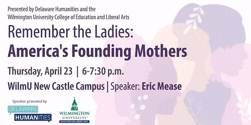 Remember the Ladies: America\u2019s Founding Mothers