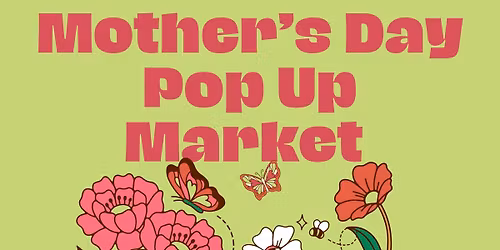 Mother\u2019s Day Pop Up Market \ud83d\udc90\ud83d\udc9a\ud83c\udf80\u2728