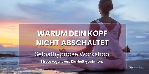 Warum dein Kopf nicht abschaltet - Selbsthypnose Workshop
