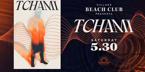 Tchami at Village Beach Club