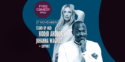 Fyris Comedy \u2013 Stand up med Kodjo Akolor, Johanna Wagrell & Uppsalas roligaste