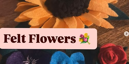 Embroidery Basics Workshop with Tay! Felt Flowers