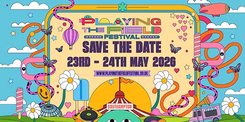 \ud83c\udf89 Playing the Field Festival - Southampton 2026! \ud83c\udf89