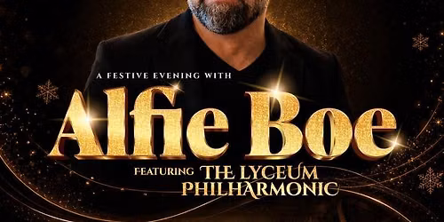 A Festive Evening With ALFIE BOE Featuring The Lyceum Philharmonic