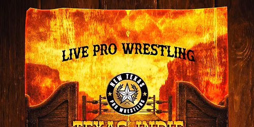 New Texas Pro Wrestling Presents: \u201cTexas Indie Showcase 6\u201d