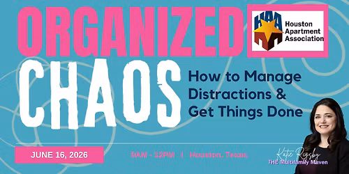 Organized Chaos: How To Manage Distractions and Get Things Done