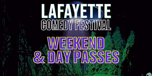 Weekend & Day Passes for VIP & GA - Lafayette Comedy Festival