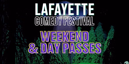 Weekend & Day Passes for VIP & GA - Lafayette Comedy Festival