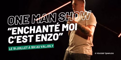 \ud83c\udfad One man Show "Enchant\u00e9 moi c'est Enzo" - Valjoly