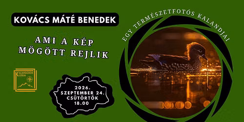 Kov\u00e1cs M\u00e1t\u00e9 Benedek: Ami a k\u00e9p m\u00f6g\u00f6tt rejlik - egy term\u00e9szetfot\u00f3s kalandjai