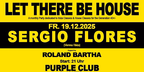 LET THERE BE HOUSE! mit SERGIO FLORES (Vienna \/ Ibiza)