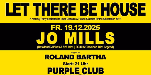 LET THERE BE HOUSE! mit JO MILLS (Ibiza \/ UK)