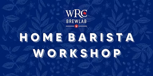 WRC Brew Lab - HOME BARISTA WORKSHOP