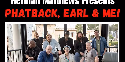Herman Matthews Presents: Phatback, Earl & Me!