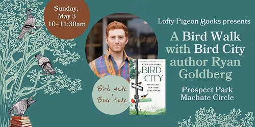A Bird Walk with "Bird City" author Ryan Goldberg