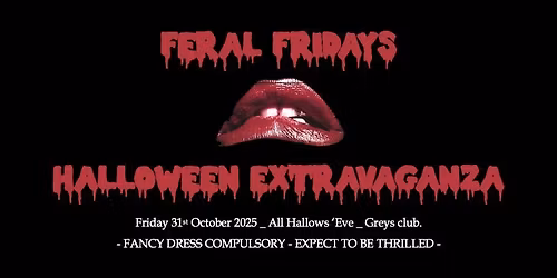 Feral Fridays Halloween Spooktakular: "THE ROCKY HORROR SHOW" \ud83e\ude78 Friday 31st October 2025 at Greys Club.