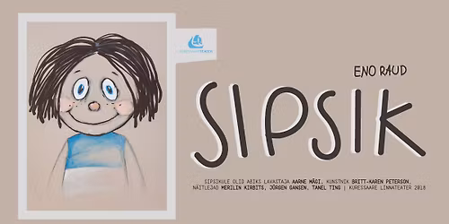 SIPSIK Eno Raud \/ Rapla - Kehtivad 19.11 etendusele ostetud piletid!