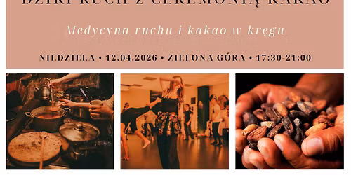 Dziki ruch z Ceremoni\u0105 kakao - Medycyna ruchu i kakao - Zielona G\u00f3ra