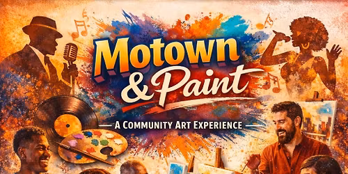 Motown & Paint \u2013 Community Art Experience Presented by OCT14 Entertainment