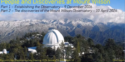 Talk: Architects of the Cosmos Part 2. Discoveries at Mount Wilson by Clive Beech. PAS member