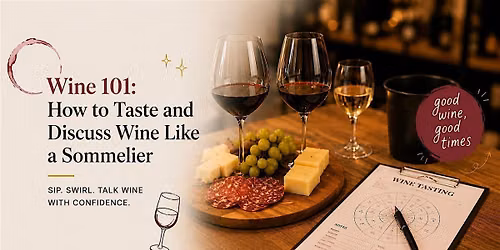 Wine 101: How to Taste and Discuss Wine Like a Sommelier \u2014 2026-09-19
