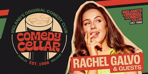 The Comedy Cellar - Rachel Galvo & Guests - Ireland's Original Comedy Club