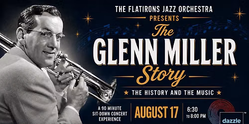 The Flatirons Jazz Orchestra: The Glenn Miller Story - The History and the Music