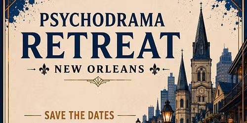 Be Fehr: Psychodrama Retreat in New Orleans 