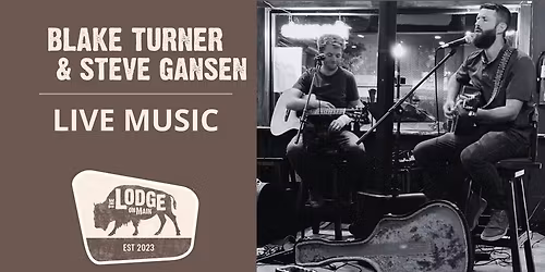 Blake Turner & Steve Gansen