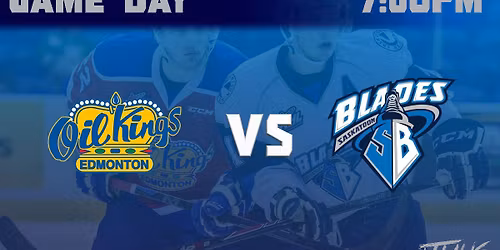 Saskatoon Blades at Edmonton Oil Kings at Rogers Place