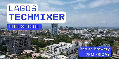 Lagos Tech Mixer and Social (Tech \/ AI \/ Data \/ IT) \u2728