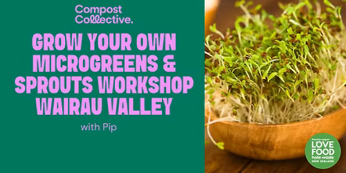 FREE \u2013 Love Food Hate Waste - Grow Your Own Microgreens & Sprouts Workshop \u2013 Wairau Valley
