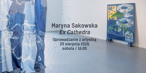Oprowadzanie Maryny Sakowskiej | Ex Cathedra