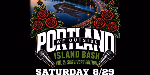 Portland We Outside Island Bash Vol 2 \u201cSurvivors Edition\u201d