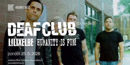 DEAF CLUB (USA) + LILYxELBE + HUMANITY IS FUN! | Kabinet M\u00daZ