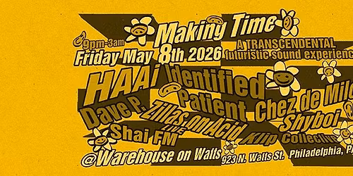 Making Time w\/ HAAi, Identified Patient, Chez de Milo, Zillas on Acid, Shyboi, Shai FM & Dave P.