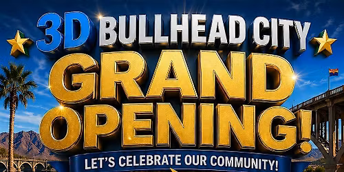 3D BULLHEAD CITY CHAMBER OF COMMERCE RIBBON CUTTING & GRAND OPENING!