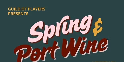 Guild of Players presents Spring & Port Wine by Bill Naughton