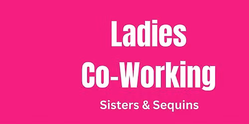 \u2728 The Sparkle Sessions \u2728 Ladies Co-Working \u2728