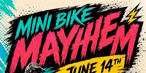 MINI BIKE MAYHEM JUNE