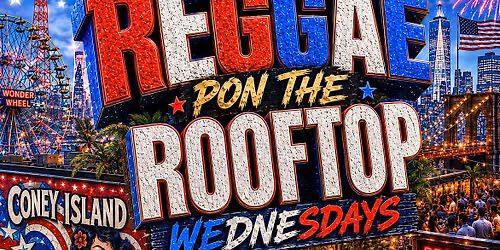 REGGAE ON THE ROOFTOP WEDNESDAYS!!!