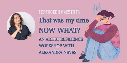 That was my time, now what? An artist resilience workshop with Alexandra Neves