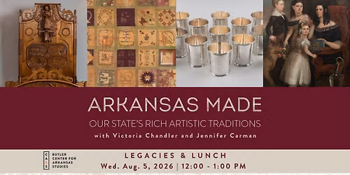Legacies and Lunch - Arkansas Made: Our State\u2019s Rich Artistic Traditions