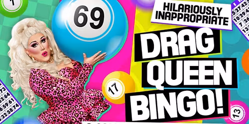 Hilariously Inappropriate Drag Queen Bingo \u2022 A Comedy Show With Balls