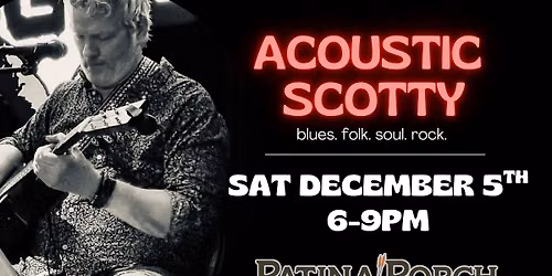 Acoustic Scotty @ Patina Porch
