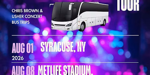 R&B LUX BUS EXPERIENCE: CHRIS BROWN & USHER \u2013 ALBANY to  SYRACUSE