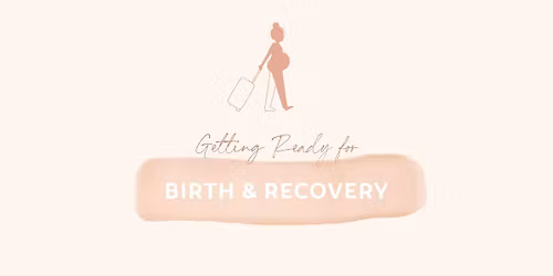 Getting Ready for Birth & Recovery