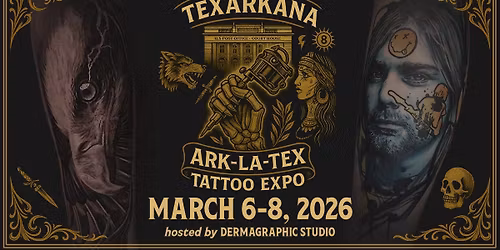 Ark-La-Tex Tattoo Expo - Texarkana, TX