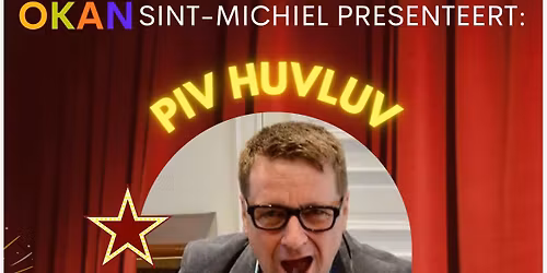 OKAN Sint-Michiel presenteert: stand-up comedy: Piv Huvluv