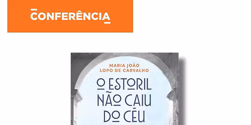 confer\u00eancia "O Estoril dos Espi\u00f5es" por Maria Jo\u00e3o Lopo de Carvalho
